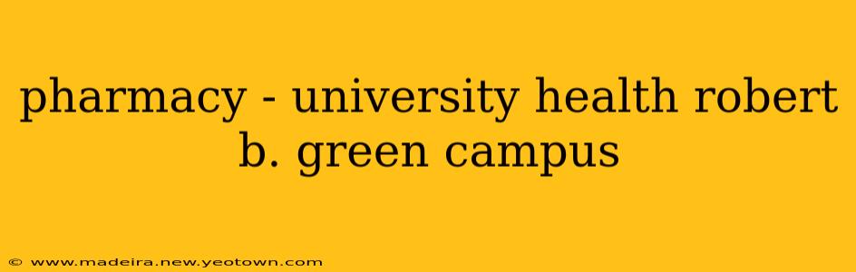 pharmacy - university health robert b. green campus