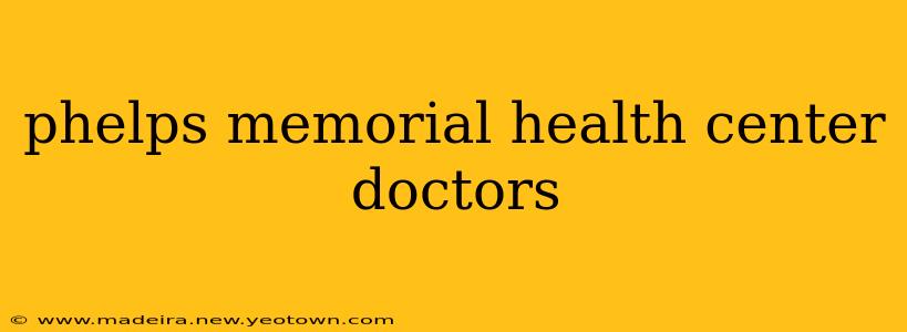 phelps memorial health center doctors