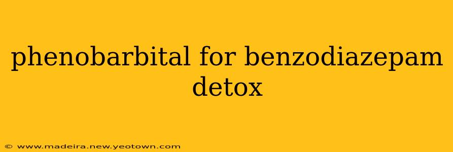 phenobarbital for benzodiazepam detox
