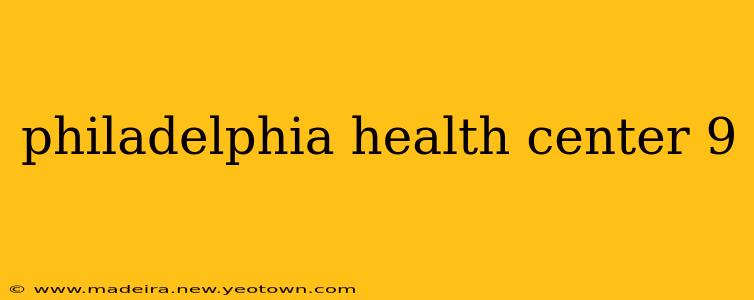 philadelphia health center 9