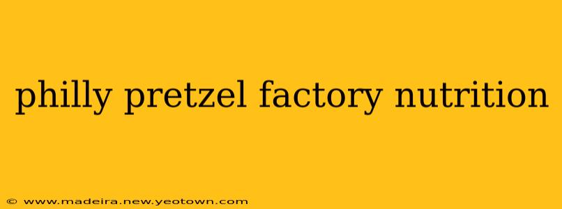 philly pretzel factory nutrition