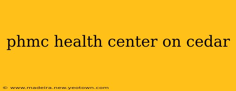 phmc health center on cedar
