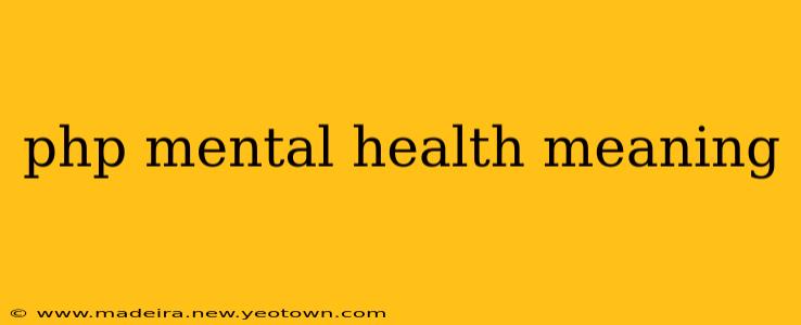 php mental health meaning