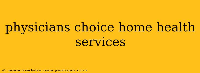 physicians choice home health services