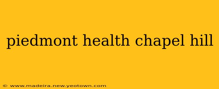 piedmont health chapel hill