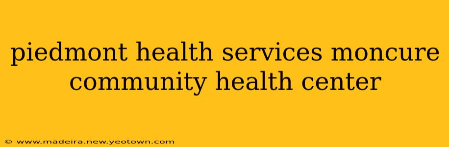 piedmont health services moncure community health center