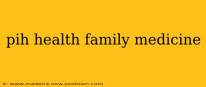 pih health family medicine