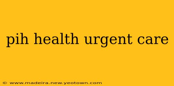 pih health urgent care