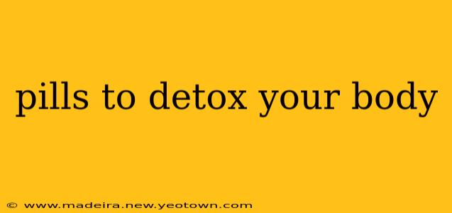 pills to detox your body