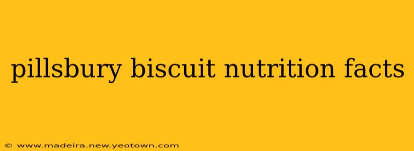 pillsbury biscuit nutrition facts