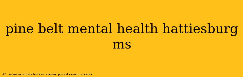pine belt mental health hattiesburg ms