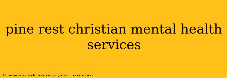 pine rest christian mental health services