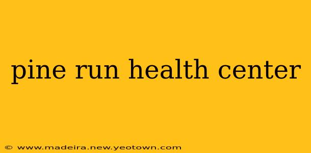 pine run health center