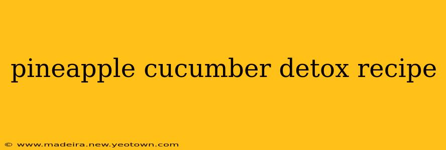 pineapple cucumber detox recipe