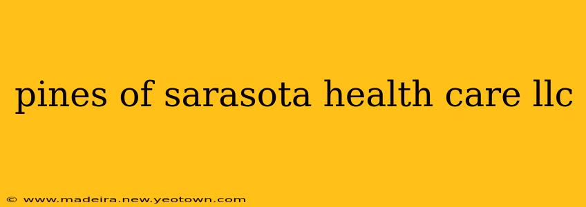 pines of sarasota health care llc