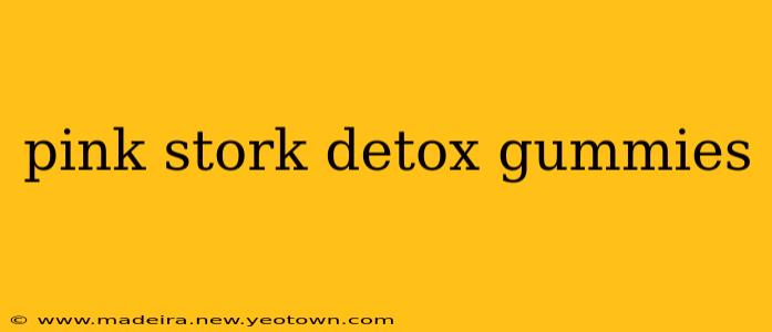 pink stork detox gummies