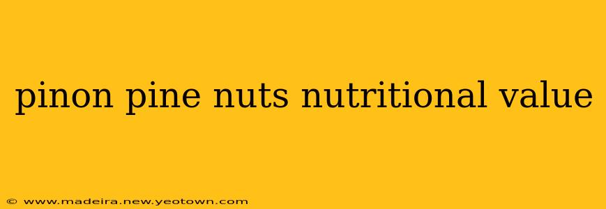 pinon pine nuts nutritional value