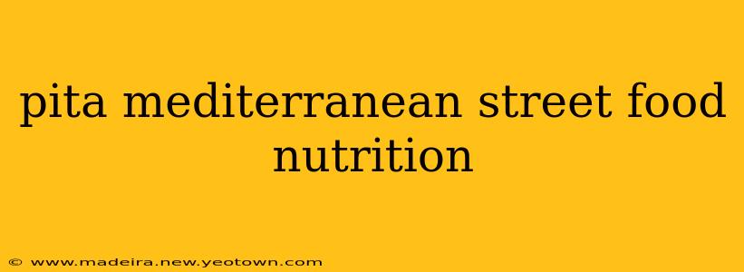 pita mediterranean street food nutrition