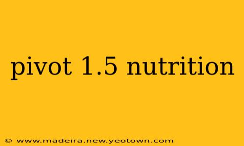 pivot 1.5 nutrition
