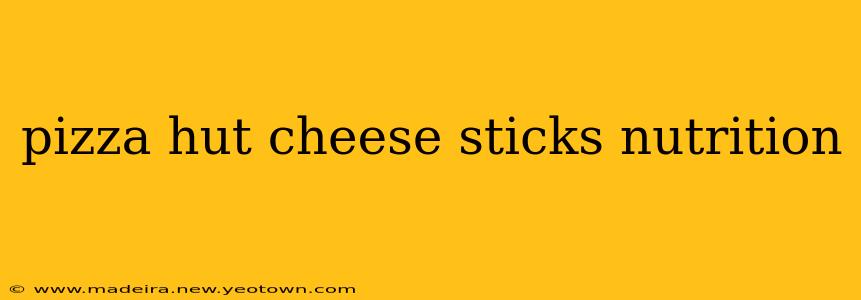 pizza hut cheese sticks nutrition