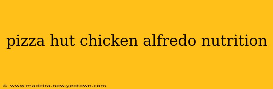 pizza hut chicken alfredo nutrition