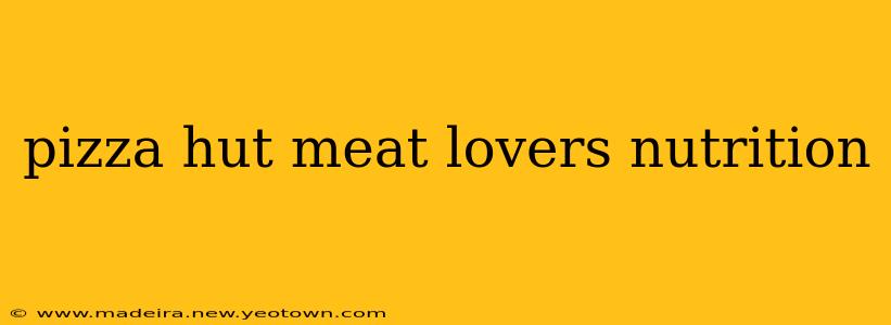 pizza hut meat lovers nutrition