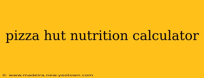 pizza hut nutrition calculator
