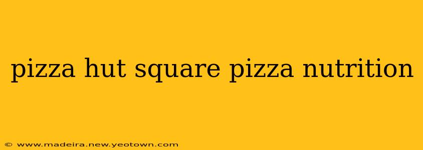 pizza hut square pizza nutrition