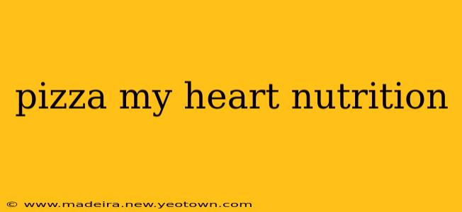 pizza my heart nutrition