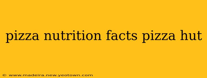 pizza nutrition facts pizza hut