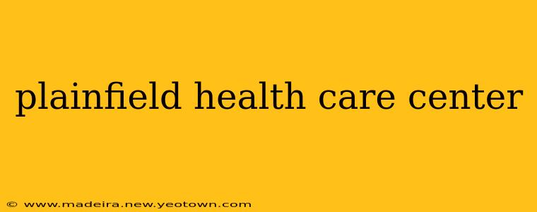 plainfield health care center