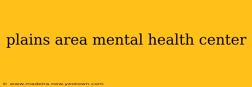 plains area mental health center