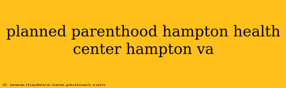 planned parenthood hampton health center hampton va