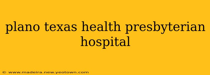 plano texas health presbyterian hospital
