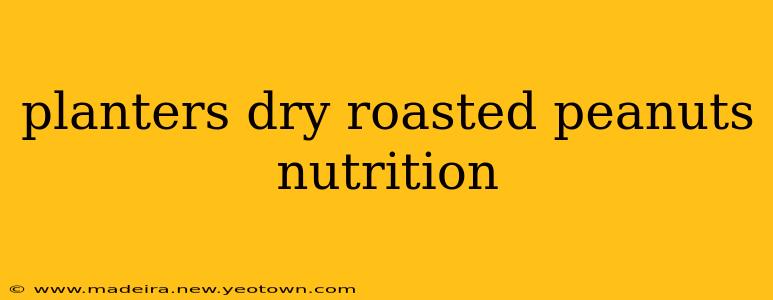 planters dry roasted peanuts nutrition