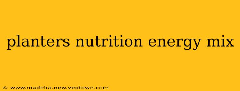 planters nutrition energy mix