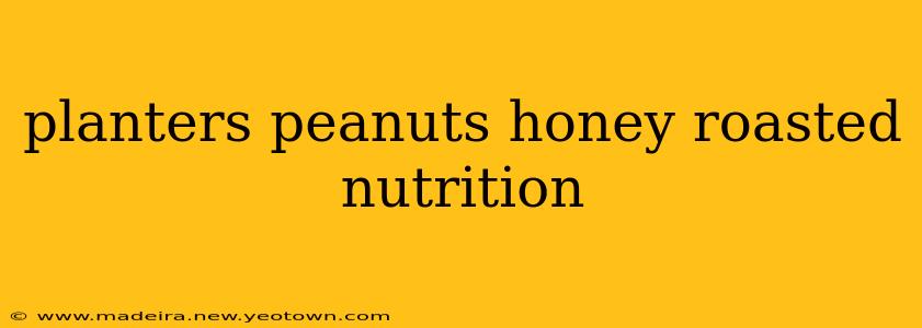 planters peanuts honey roasted nutrition