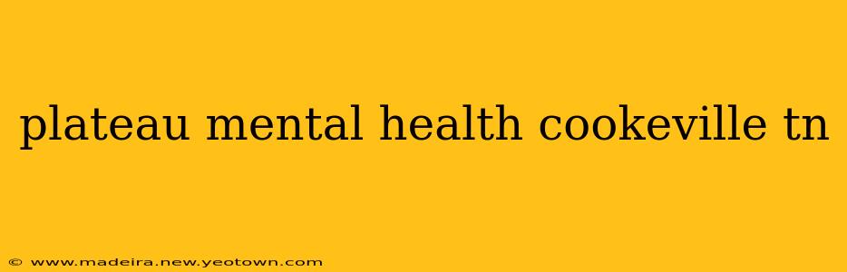 plateau mental health cookeville tn