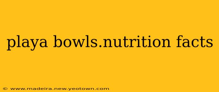 playa bowls.nutrition facts