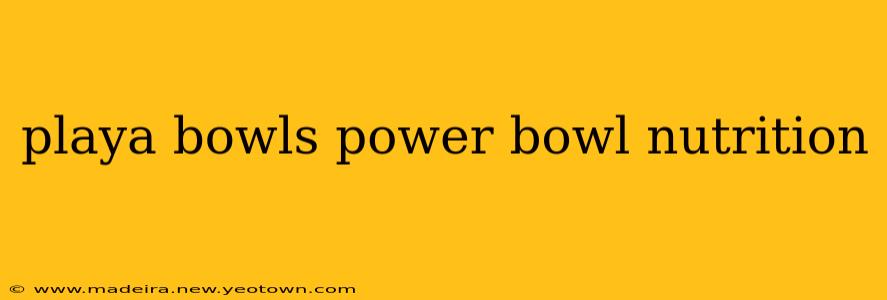 playa bowls power bowl nutrition
