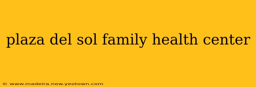 plaza del sol family health center