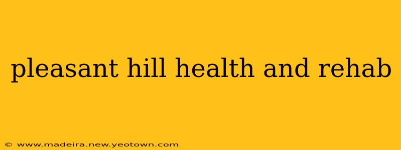 pleasant hill health and rehab