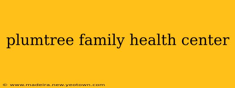 plumtree family health center