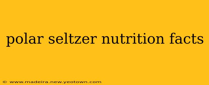 polar seltzer nutrition facts