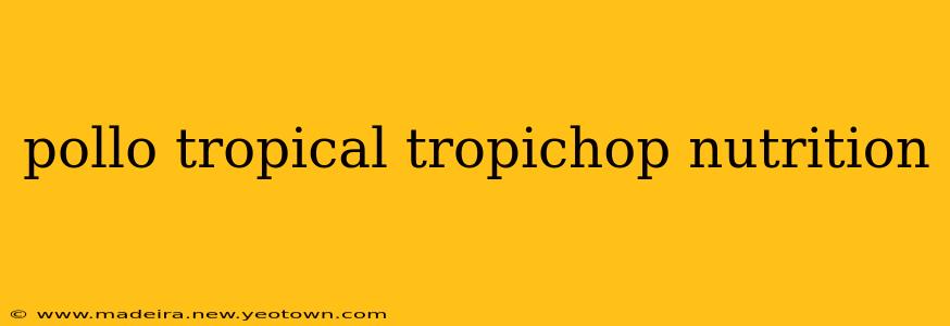 pollo tropical tropichop nutrition