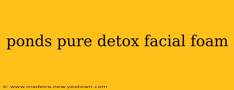 ponds pure detox facial foam