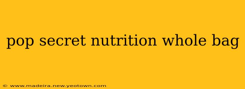 pop secret nutrition whole bag