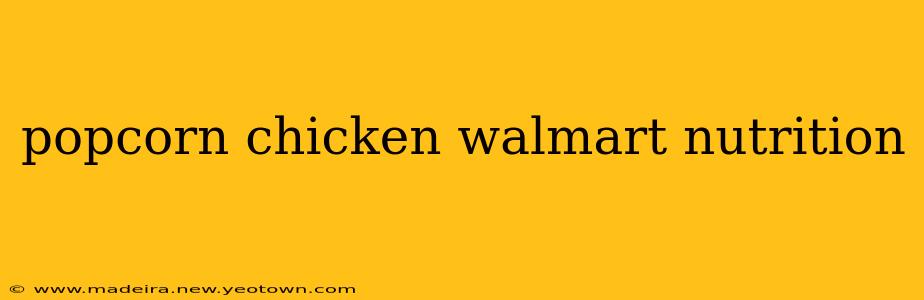 popcorn chicken walmart nutrition