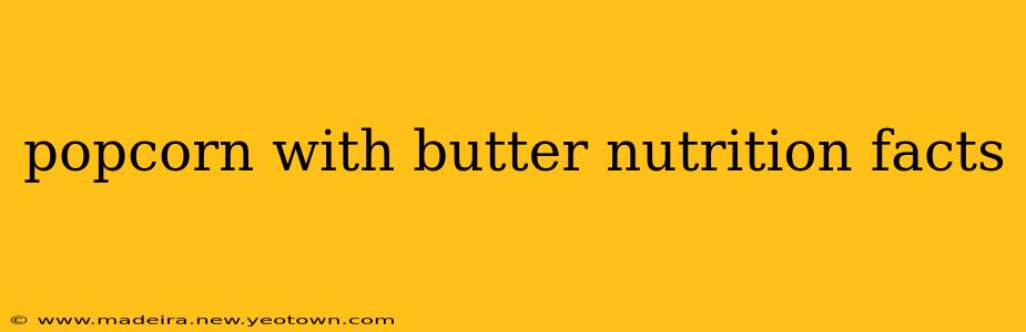 popcorn with butter nutrition facts