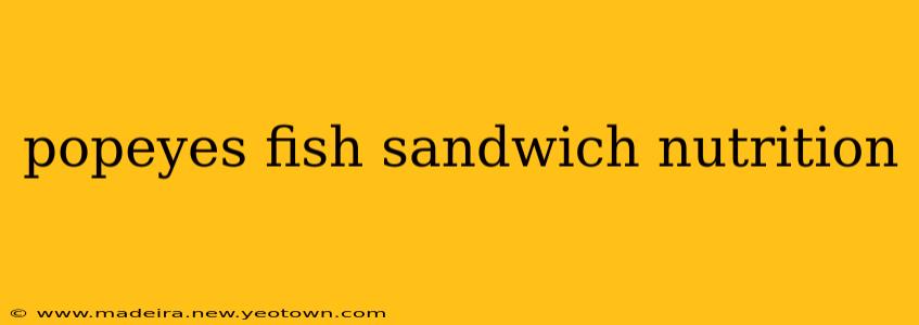 popeyes fish sandwich nutrition